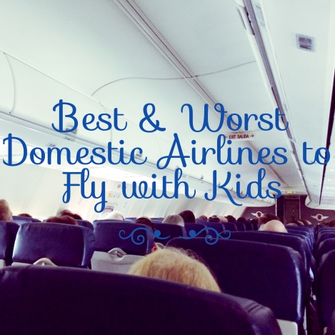 Best and Worst Domestic Airlines to Fly with Kids